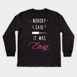 Nobody said it was easy Kids Long Sleeve T-Shirt